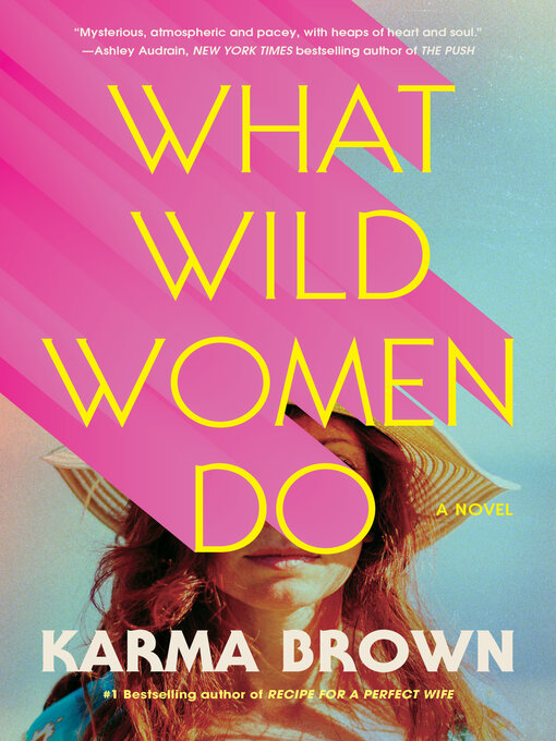 Title details for What Wild Women Do by Karma Brown - Available